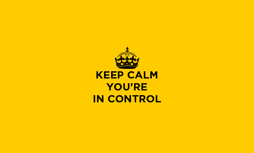 Keep Calm. You're in Control.